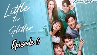 [Litter To Glitter] [ENGLISH SUB ] / Episode 6 / 2021/