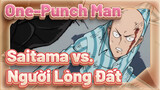 One-Punch Man
Saitama vs.
Người Lòng Đất