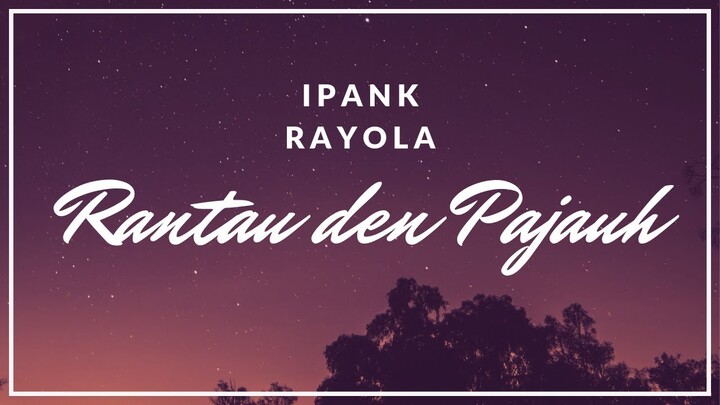 Ipank feat Rayola - Rantau Den Pajauah (Lagu Minang Terbaru Tepopuler Saat Ini)