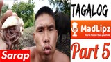 Madlipz tagalog version part 5