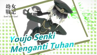 [Youjo Senki/MAD/Keren]Bahkan Tuahn, Kita Harus Menggantinya