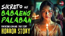 SIKRETO NG BABAENG PALABAN PERO MABAIT | Kwentong Aswang | True Story