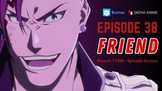 PERTARUNGAN ANTARA DUA SAHABAT INI SANGAT MENYEDIHKAN! BLEACH: TYBW EPISODE 38 - REVIEW