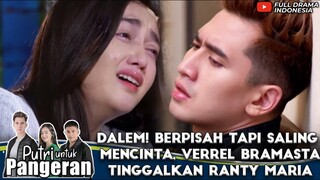 DALEM! BERPISAH TAPI SALING MENCINTA, VERREL BRAMASTA TINGGALKAN RANTY MARIA - PUTRI UNTUK PANGERAN