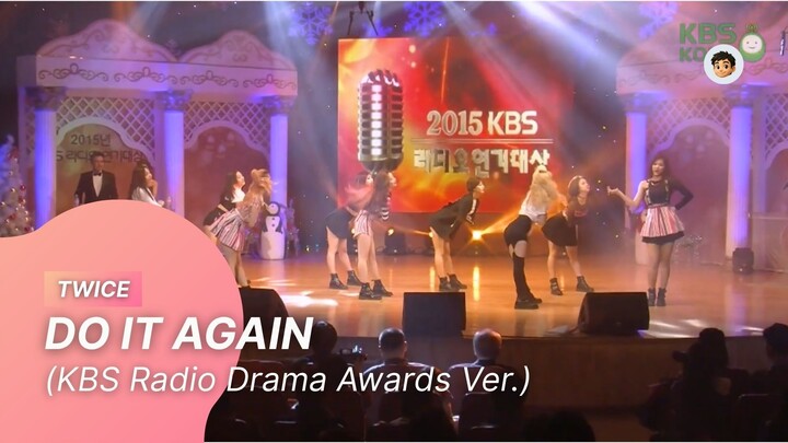 [20151226]  TWICE - DO IT AGAIN (KBS Radio Drama Awards 2015 Ver.)