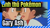 [Linh thú Pokémon] Gary&Ash--- Tinh yêu đầu tiên của thế giới_1
