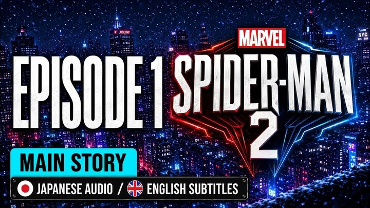 Marvel’s Spider-Man 2 – Japanese Dub _ English Subtitles _ Episode 1