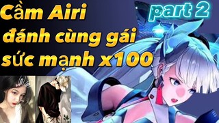 Tôi Cầm Airi Gánh Gái Và Cái Kết Part 2.