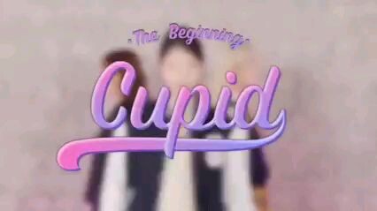 #the beginning CUPID💖✨🙂