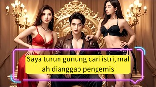 Saya turun gunung cari istri, malah dianggap pengemis dan diusir! CEO cantik mengejarku dengan gila!