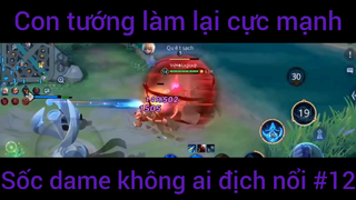 Con tướng làm lại cực mạnh sốc dame #12