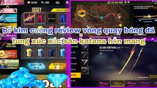 Free fire| bỏ kim cương review vòng quay bóng đá - tung xúc xắc săn luôn kiếm katana hỗn mang