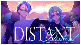 【原创曲】DISTANT【Finana Ryugu × Kyo Kaneko】