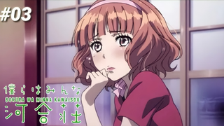 bokura wa minna kawaisou | kí túc xá dễ thương | tập 3