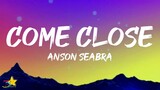Anson Seabra - Come Close (Lyrics)