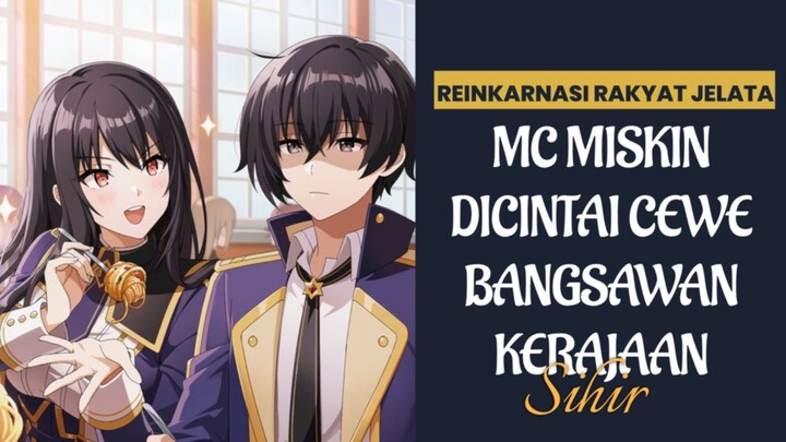 DIKIRA CUMA RAKYAT JELATA, TERNYATA MC ADALAH REINKARNASI PANGERAN