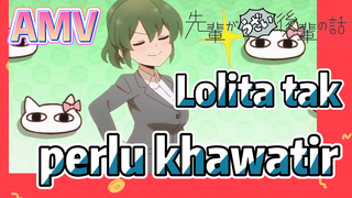[My Senpai Is Annoying] AMV |  Lolita tak perlu khawatir