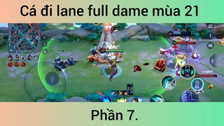 Cá đi lane full dame mùa 21 p7