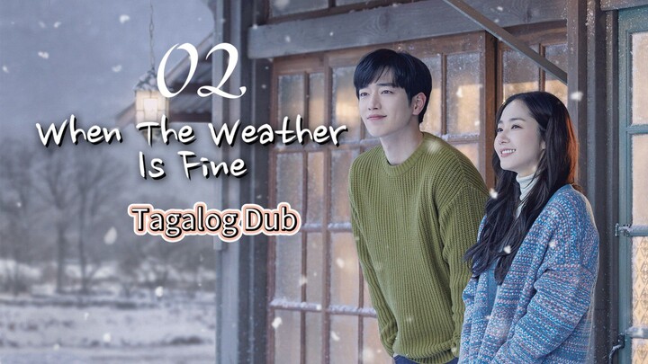 When The Weather Is Fine 𝐸𝑝𝑖𝑠𝑜𝑑𝑒 02 [𝑇𝑎𝑔𝑎𝑙𝑜𝑔_𝐷𝑢𝑏𝑏𝑒𝑑