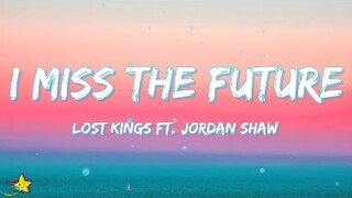 Lost Kings - I Miss The Future (Lyrics) feat. Jordan Shaw