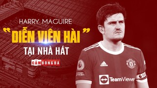 5 HỒI BI HÀI KỊCH của “DIỄN VIÊN HÀI” tại NHÀ HÁT CỦA NHỮNG GIẤC MƠ | HARRY MAGUIRE