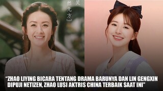 Zhao Liying Bicara Tentang Drama Barunya | Dipuji Netizen, Zhao Lusi Aktris China Terbaik Saat Ini?