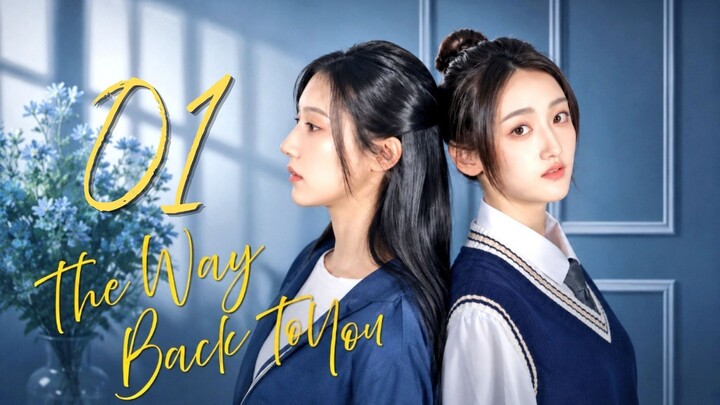 The Way Back To You Episode 1 Eng Sub.