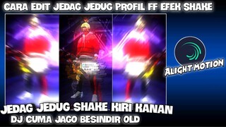 CARA EDIT JEDAG JEDUG FF EFEK SHAKE KE SAMPING KIRI KANAN DI ALIGHT MOTION