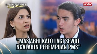 Mas Abhi yang Panik, Semuanya Kena Omel | Terpaksa Menikahi Tuan Muda ANTV Eps 131 (5/8)