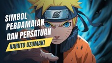 Naruto Uzumaki: Simbol Perdamaian dan Persatuan Dunia