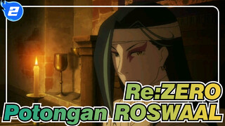 [Re:ZERO - Memulai Kehidupan di Dunia Lain] Potongan S213-ROSWAAL_2