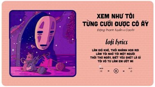 Xem như tôi từng cưới được cô ấy | Lời Việt | (Lofi Ver.) Đặng Thanh Tuyền x meChill/Nhạc Hot Tiktok