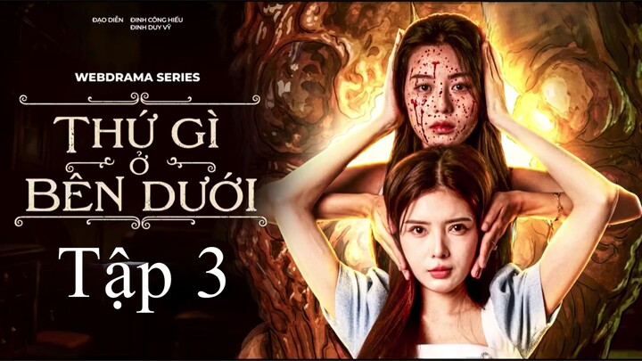 Thứ gì ở bên dưới? Tập 3