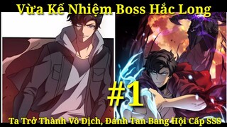 Tập 1: Vừa Kế Nhiệm Boss Hắc Long, Ta Trở Thành Vô Địch, Đánh Tan Bang Hội Cấp SSS