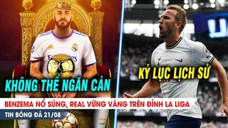 BẢN TIN 21/8 | Benzema nổ súng, Real vững vàng TOP 1; Vượt Aguero, Kane tạo nên kỷ lục lịch sử