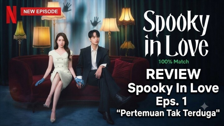 Pertemuan Tak Terduga | SPOOKY IN LOVE EPS. 1