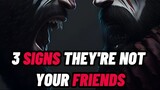 SIGNS THEY'RE NOT YOUR FRIENDS 🤔