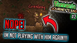 I'm NEVER Playing With Him Again!!! | Terraria: Journey's End #2 w/ Creslex?