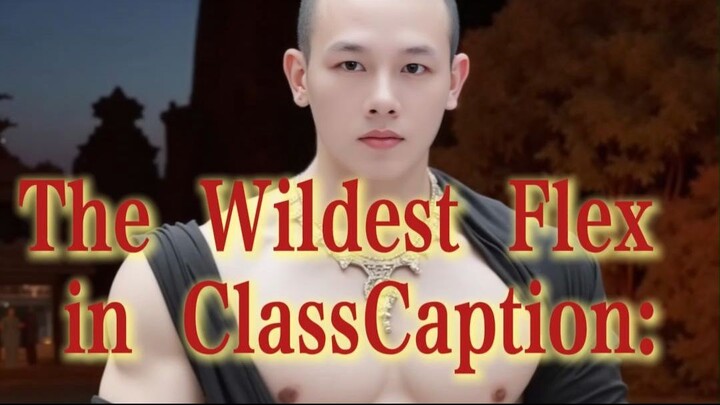 The Wildest Flex in ClassCaption: