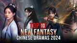 Top 10 New Fantasy Chinese Dramas 2024 | Xianxia Drama Eng Sub