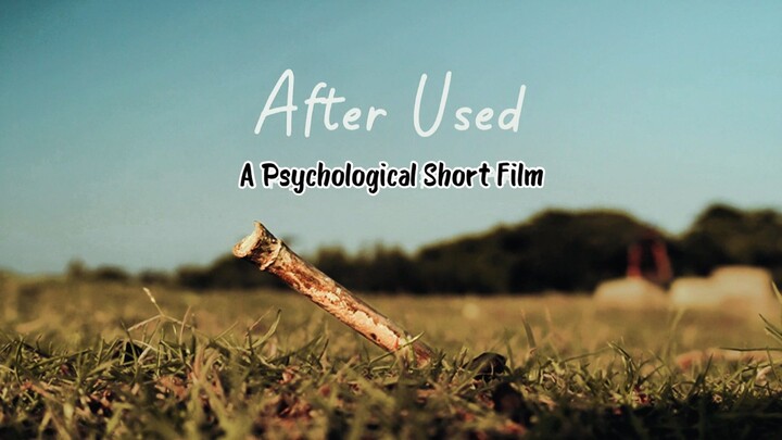 After Used | A psychological Short Film