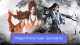 Dragon Prince Yuan Episode 02 [ Sub Indonesia ]
