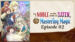 (EP-02) I'm a Noble on the Brink of Ruin, So I Might as Well Try Mastering Magic [ENG SUB]