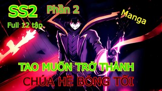 SS2 - Full 12 tập (phần 2) - Ta muốn trở thành chúa tể bóng tối - Phiên bản manga
