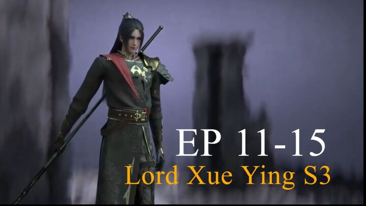 Lord Xue Ying S3 EP 11-15