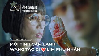 Mối tình cảm lạnh: Wang Tao Zi - Lim phu nhân | Ẩn Danh (Taxi Driver) | Galaxy Play