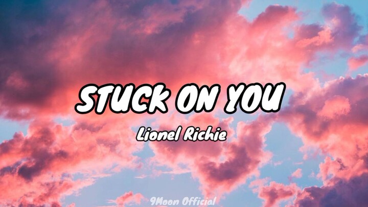 Lionel Richie - Stuck On You (Lyrics)