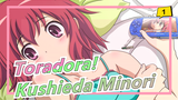 [Toradora!] [MAD] Toradora! Yang Kamu Tidak Tahu - Kushieda Minori_1