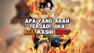 Inilah Yang Akan Terjadi Jika Ace Masih Hidup !!!