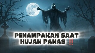 ‼️KISAH NYATA HANTU HUJAN PANAS‼️